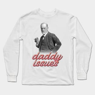 Sigmund Freud daddy issues psyhology design Long Sleeve T-Shirt